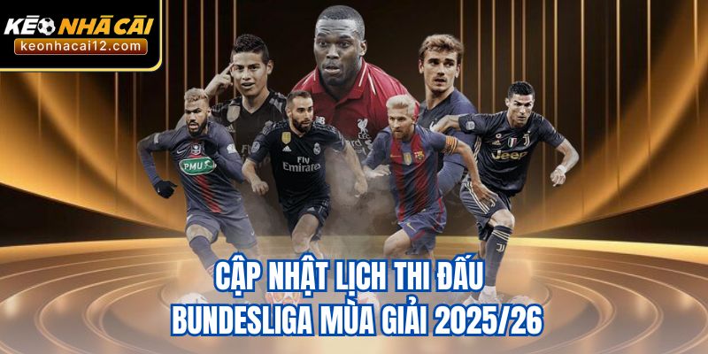Cập nhật lịch thi đấu  Bundesliga mùa giải 2025/26