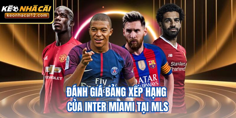 Đánh giá bảng xếp hạng của Inter Miami tại MLS