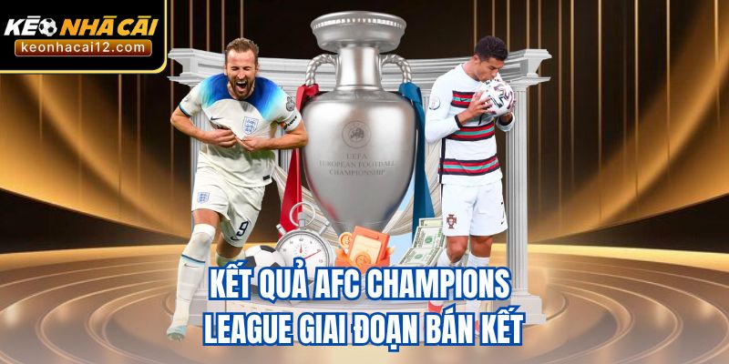 Kết quả AFC Champions League giai đoạn bán kết