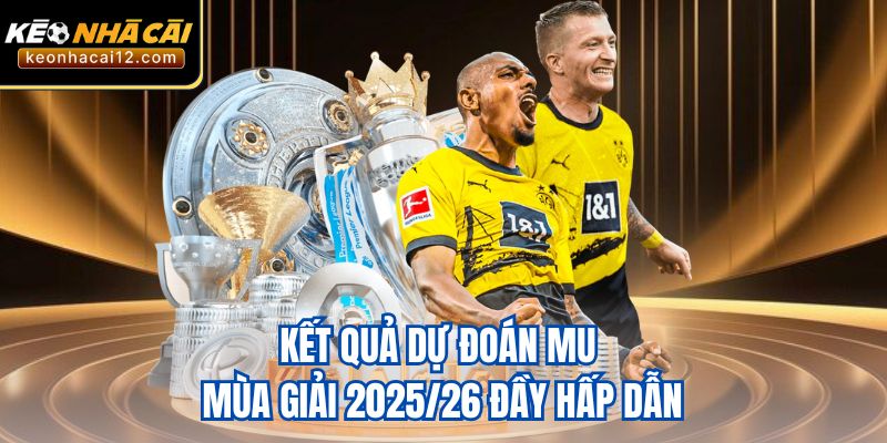 Kết quả dự đoán MU mùa giải 2025/26 đầy hấp dẫn