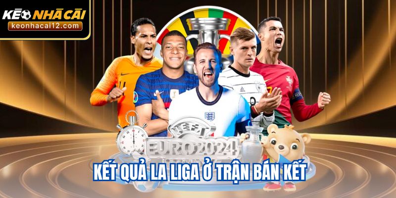 Kết quả La Liga ở trận bán kết 