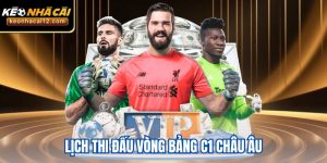 Lịch Thi Đấu Vòng Bảng C1 Châu Âu - Toàn Cảnh Mùa Giải Mới