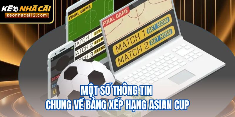 Một số thông tin chung về bảng xếp hạng Asian CUP