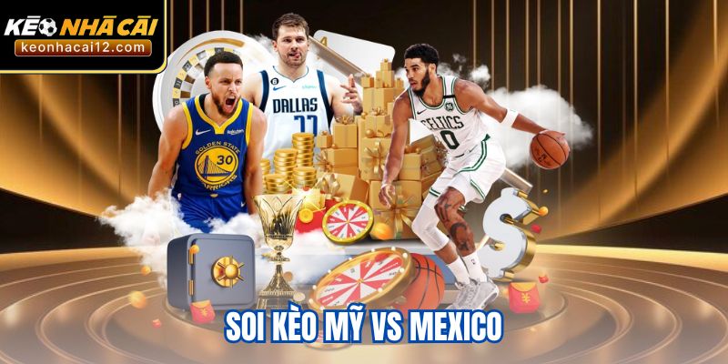Khái quát về trận đấu Mỹ vs Mexico