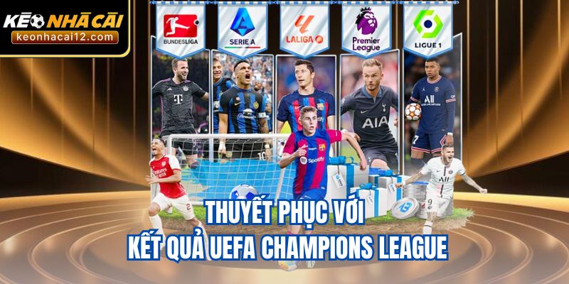 Thuyết phục với kết quả UEFA Champions League