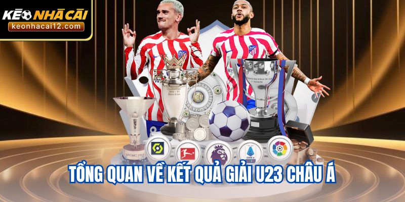 Tổng quan về kết quả Giải U23 châu Á