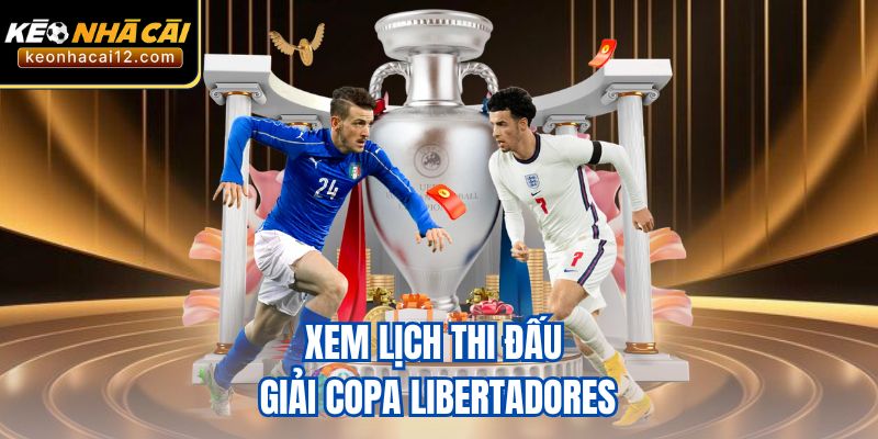 Xem lịch thi đấu giải Copa Libertadores